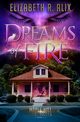 Dreams of Fire, Alix Elizabeth R