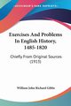 Exercises And Problems In English History, 1485-1820, Gibbs William John Richard