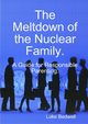 The Meltdown of the Nuclear Family. A Guide for Responsible Parenting., Bedwell Luke