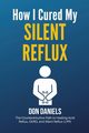 How I Cured My Silent Reflux, Daniels Don