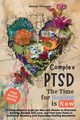 Complex PTSD - The Time for Healing is Now, Thompson Michael