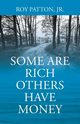 Some Are Rich Others Have Money, Patton Jr. Roy