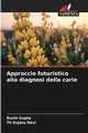 Approccio futuristico alla diagnosi della carie, Gupta Ruchi