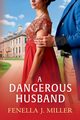 A Dangerous Husband, Miller Fenella J.