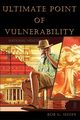 Ultimate Point of Vulnerability, Shupe Bob G.