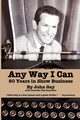 Any Way I Can - Fifty Years in Show Business, Gay John