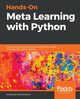 Hands-On Meta Learning with Python, Ravichandiran Sudharsan