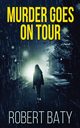 Murder Goes On Tour, Baty Robert