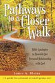 Pathways to a Closer Walk, Blaine James A.