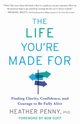 The Life You're Made For, Penny Heather