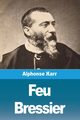 Feu Bressier, Karr Alphonse