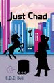 Just Chad, Bell E.D.E.