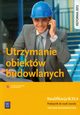 Utrzymanie obiektw budowlanych Podrcznik do nauki zawodu, Maj Tadeusz