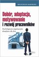Dobr, adaptacja, motywowanie i rozwj pracownikw, Daniecki Wojciech