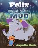 Felix Discovers Magic in the Mud, Marie Jacqueline