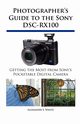 Photographer's Guide to the Sony DSC-RX100, White Alexander S.