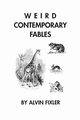 Weird Contemporary Fables, Fixler Alvin