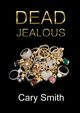 DEAD JEALOUS, Smith Cary