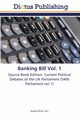 Banking Bill Vol. 1, 