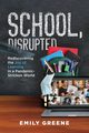 School, Disrupted, Greene Emily