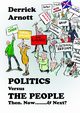 Politics versus The People, Arnott Derrick