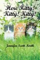 Here, Kitty! Kitty! Kitty!, North Jennifer Scott