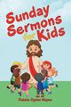 Sunday Sermons for Kids, Mayes Debbie Ogden