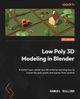 Low Poly 3D Modeling in Blender, Sullins Samuel
