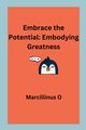 Embrace the Potential, O Marcillinus