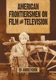 American Frontiersmen on Film and Television, Andreychuk Ed