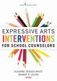 Expressive Arts Interventions for School Counselors, Degges-White Suzanne