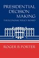 Presidential Decision Making, Porter Roger B.