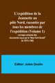 L'expdition de la Jeannette au ple Nord, raconte par tous les membres de l'expdition (Volume 1); ouvrage compos des documents reus par le 