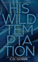 His Wild Temptation, Gorri C.D.