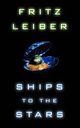 Ships to the Stars, Leiber Fritz