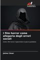 I film horror come allegoria degli orrori sociali, Csar Jaime