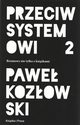 Przeciw systemowi 2, Kozowski Pawe