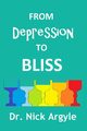 From Depression to Bliss, Argyle Nick