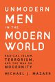 Unmodern Men in the Modern World, Mazarr Michael J.