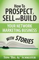 How To Prospect, Sell and Build Your Network Marketing Business With Stories, Schreiter Tom 