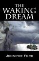 The Waking Dream, Ford Jennifer