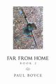 Far from Home, Boyce Paul