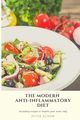 The Modern Anti-Inflammatory Diet, Alison Peter