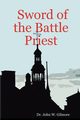 Sword of the Battle Priest, Gilmore Dr. John W.