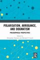 Polarisation, Arrogance, and Dogmatism, 