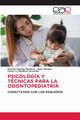 PSICOLOGA Y TCNICAS PARA LA ODONTOPEDIATRA, Prasling Mendoza Priscilla