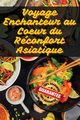 Voyage Enchanteur au Coeur du Rconfort Asiatique, Julien Martel