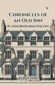 Chronicles of an Old Inn Or, A Few Words about Gray's Inn, Hope Andree