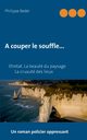 A couper le souffle..., Bedei Philippe