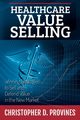 Healthcare Value Selling, Provines Christopher D.